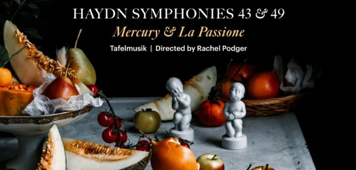 The CD cover of Tafelmusik's Haydn Symphonies 43 & 49: Mercury & La Passione. The cover features a table full of fruit.